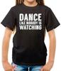Dance Like Nobody Is Watching - Kids T-Shirt - Dancer - Dancing - Ballerina