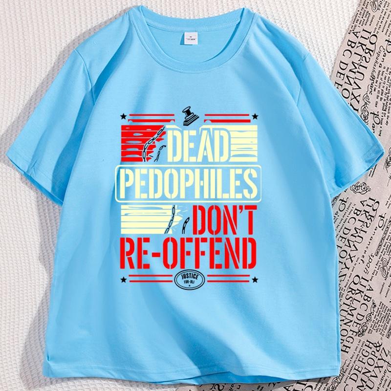 

Dead Pedophiles Dont Reoffend T Shirt Short Sleeve Tshirt Adult Humor Round Neck Graphic Tee Casual Trendy Men Women Clothing 4XL