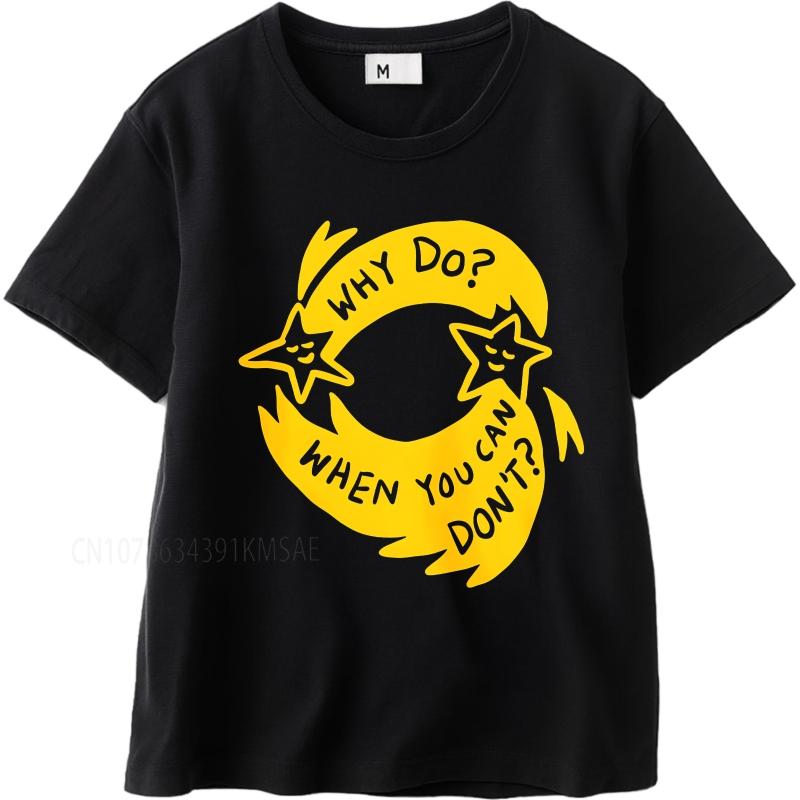 men tshirt summer Women t shirt Why Do When You Can Dont Short Sleeve Adult ONeck Top tees new cotton male teeshirt