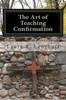 The The Art of Teaching Confirmation Book