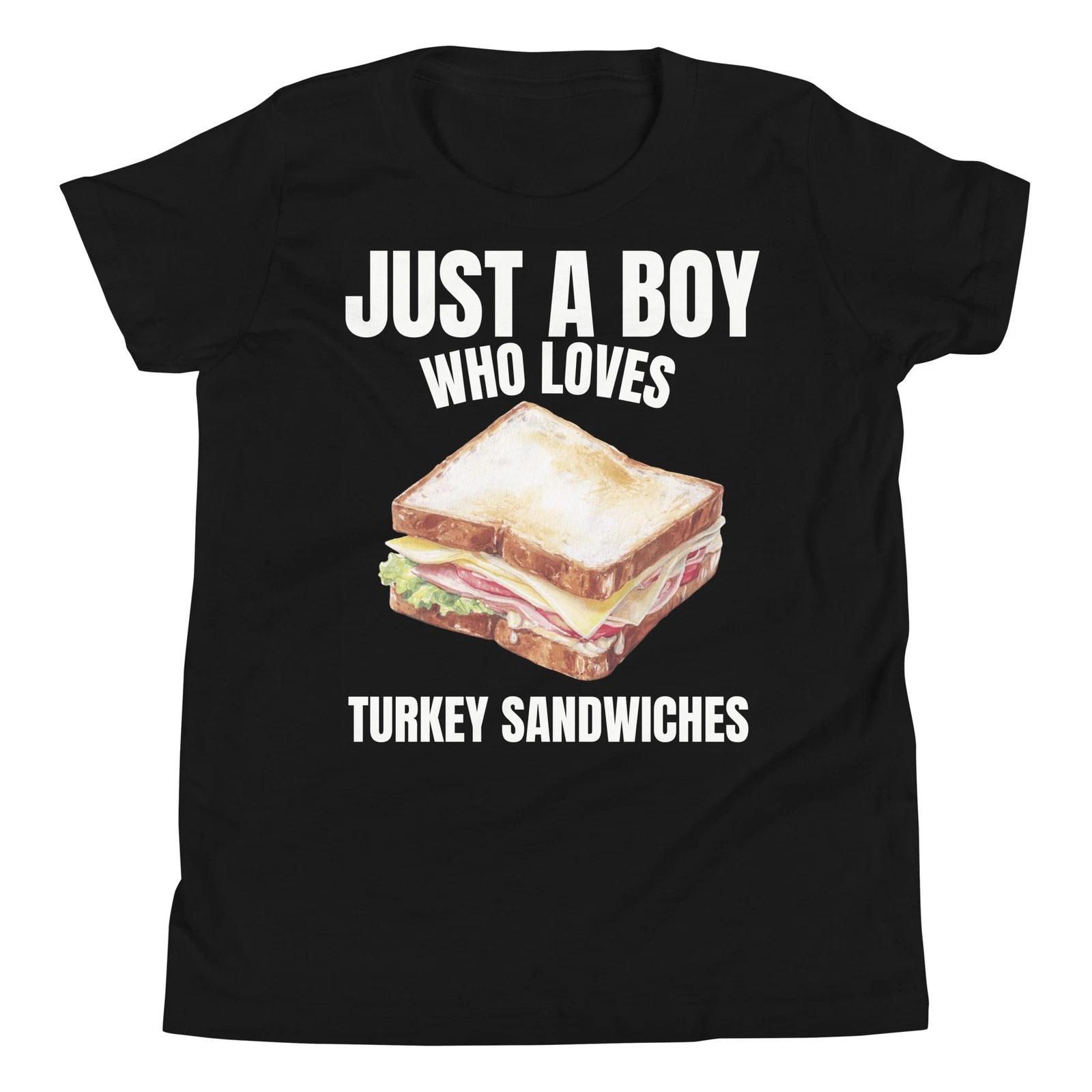 

Just a Boy who Loves Turkey Sandwiches Sandwich Lover Youth T-Shirt 110