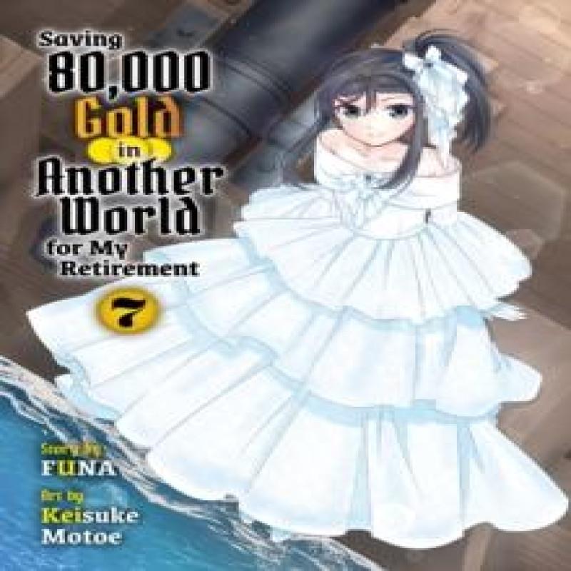 Saving 80000 Gold in Another World for my Retirement 7 light novel... 9781647294052