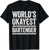 World_s Okayest Bartender T-Shirt Best Barman Ever Shirt Gift Unisex T-Shirt