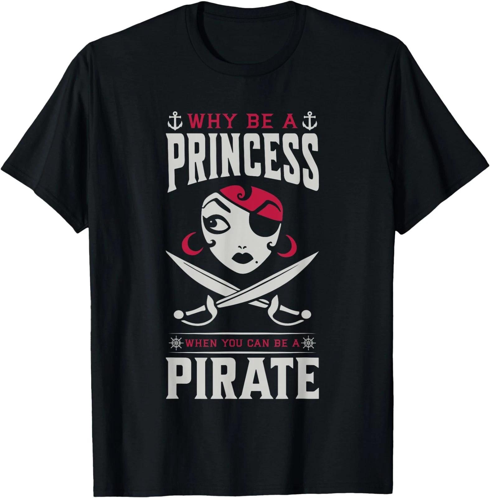 Why Be a Princess Funny Pirate T-Shirt M