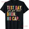 Test Day Teacher T Shirt Bruh Its You Got This Funny Vintage Soft Slightly Top For Everyday Wear Graphic Fashion