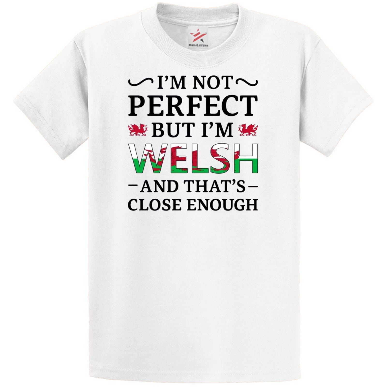 I m not perfect but i m welsh and that s close enough - Wales T-shirt L