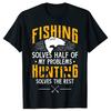 Funny Fishing Hunting Solve My Problems T Shirts Men Pure Cotton Humor Streetwear Tee Shirt Short Sleeve Unisex Loose Clothing