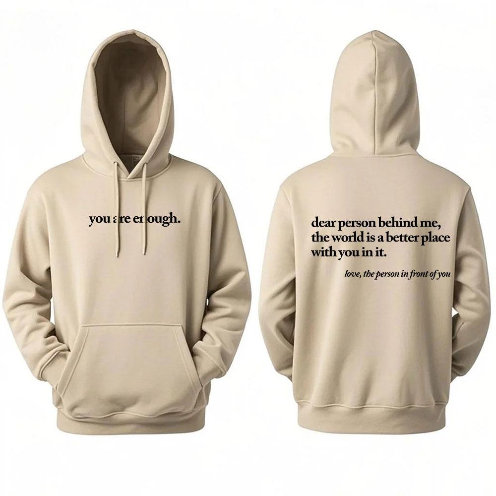 Dear Person Behind Me World Is A Better Place You Are Enough Unisex Pullover Hoodie Autumn and Winter Warm Long-sleeved Hoodies