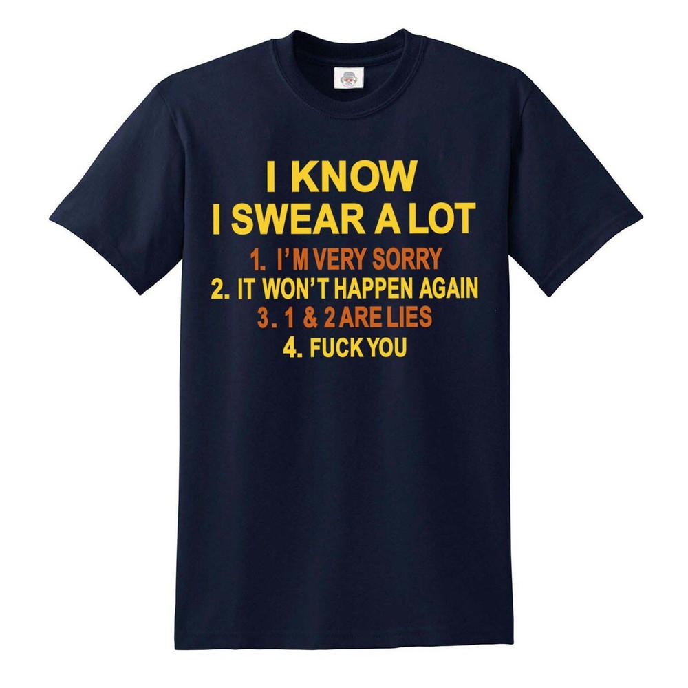 I know i swear a lot t shirt mens ladies funny rude sarcastic joke novelty top 2XL