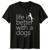 Life Is Better With A TShirt Pet Lover Dogs 2026 Birthday Gift For Him And Her