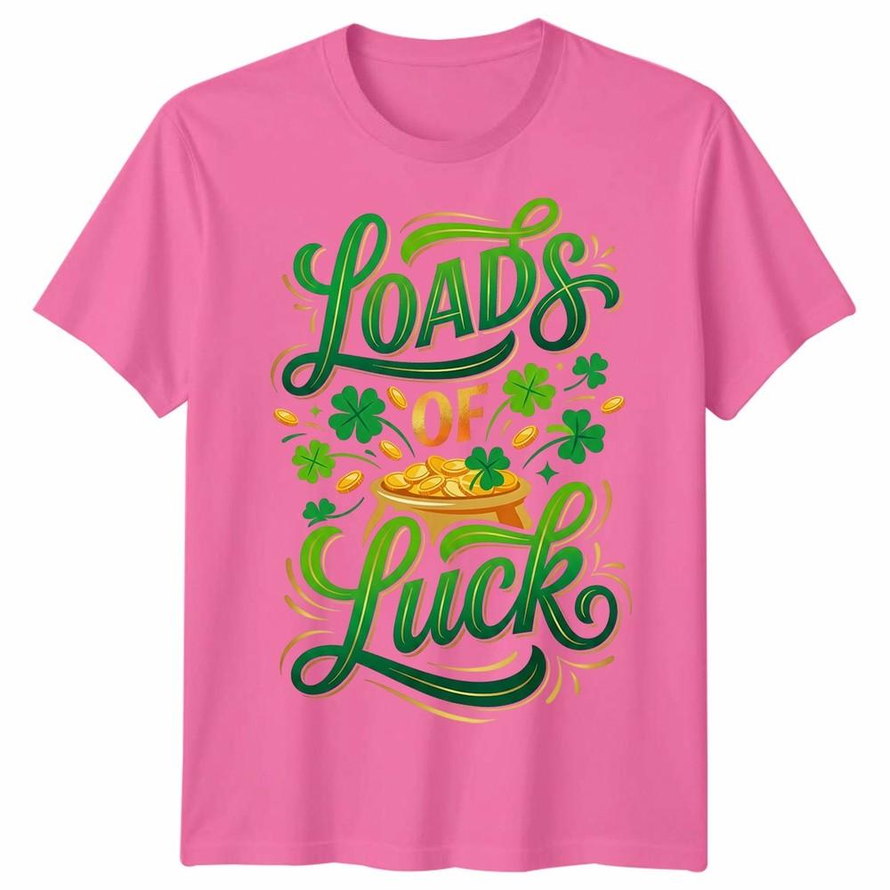 Loads Of Luck St Patricks Day Holidays Unisexs TShirt Unisexs Tee Unisex Tee