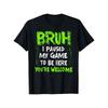 European Sizes Funny Gaming T-Shirt - "Bruh I Paused My Game" Bold Text - Black with Green Lettering - Soft BreathableTee for Gamers
