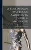 The A Year In Spain, by a Young American [A. Slidell-Mackenzie] Book