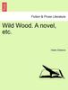 The Wild Wood. a Novel, Etc. Book