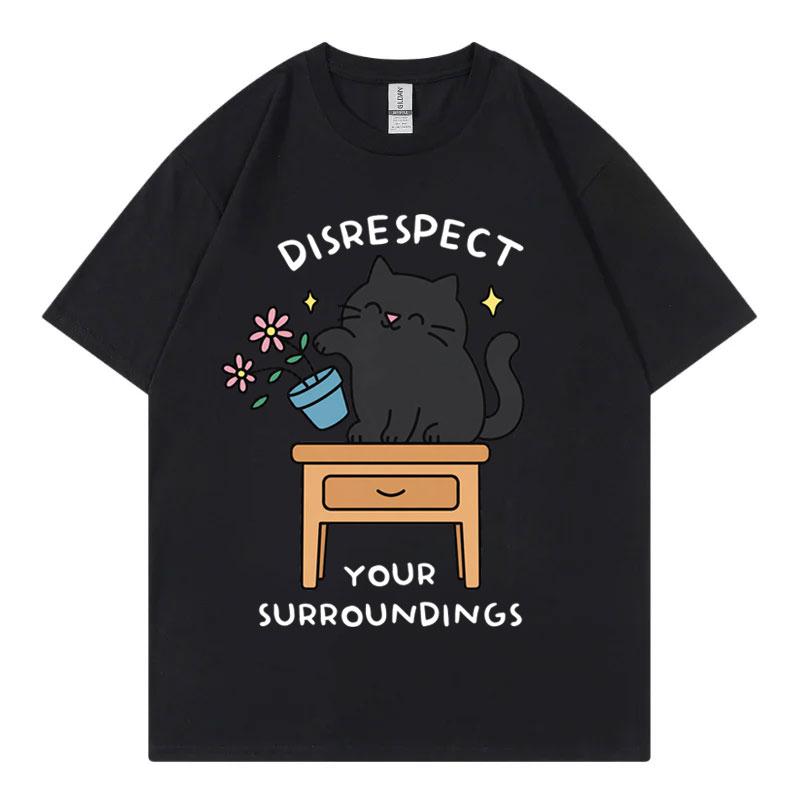 Disrespect Your Surroundings Funny Cat Meme Tshirt Fashion Casual Short Sleeve T Shirts Unisex Unisex Summer Loose Cotton Tshirts