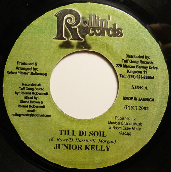 

7inch Record JUNIOR KELLY Till Di Soil NONE Rollin Records 2002 Jamaica Reggae Ska Dub Used
