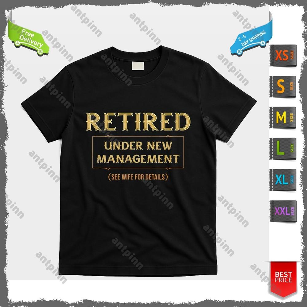 Retired Under New Management Funny Retirement T-Shirt Unisex Unisex T-Shirt XXL