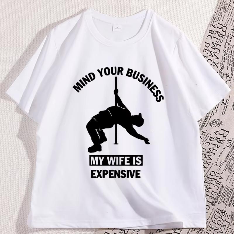 Funny Mind Your Business My Wife Is Expensive Tshirt Dad Husband Women Tshirt Fathers Day Tee Workout Te Shirt Homme Tops
