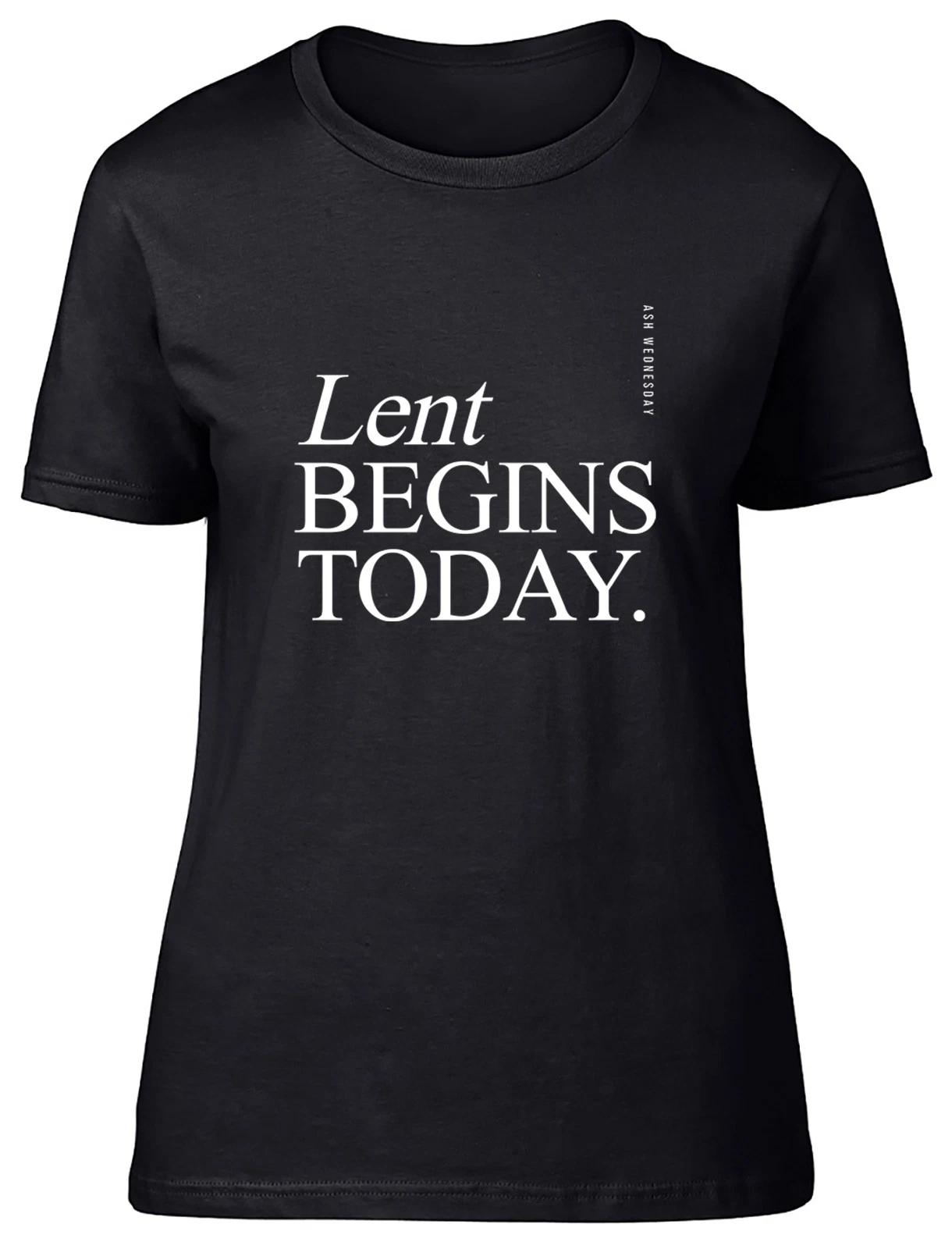 Lent Begins Today Ash Wednesday Womens T-Shirt Ladies Gift Tee XXL