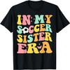 Groovy In My Soccer Sister Era Soccer Lover Fan Sports T-Shirt