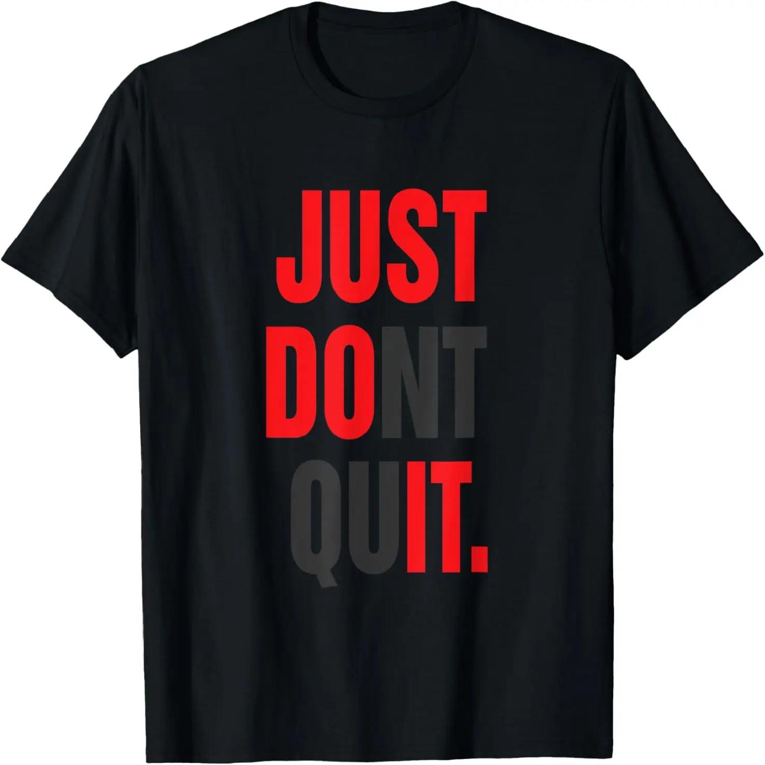 JUST DONT QUIT T-SHIRT Gym Fitness Motivation Tee T-Shirt S чёрный