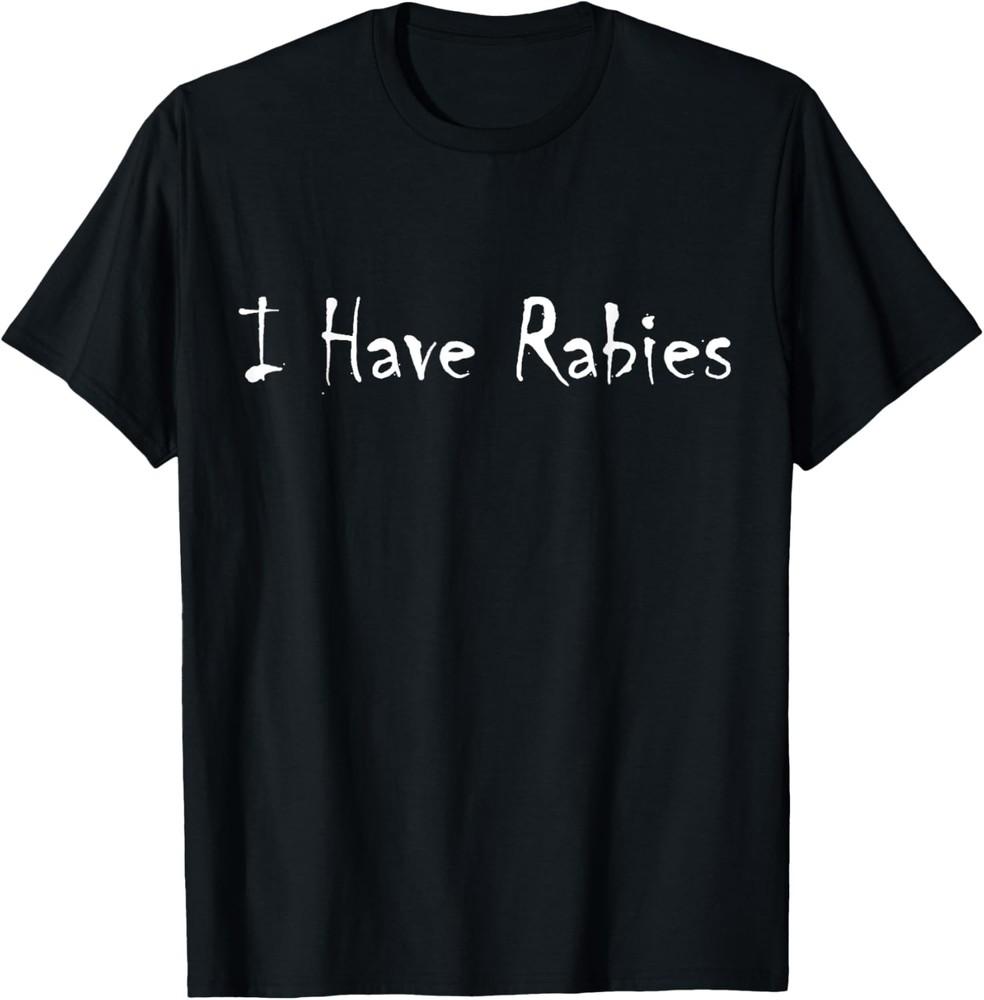 Retro Vintage "I Have Rabies" - Funny Sarcastic Men, Women T-Shirt Unisex T-Shirt