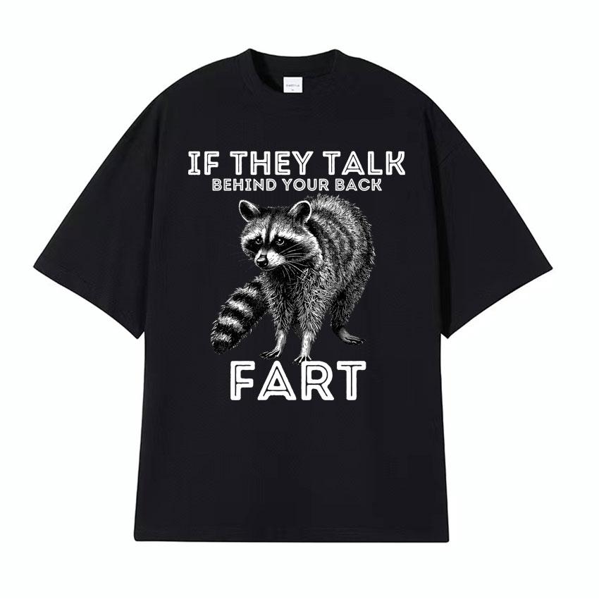 If They Talk Behind Yo Back Fart Wolf Literally Me Funny Meme Emo Tshirt Mens Clothing Harajuku Retro Oversized Cotton T Shirt