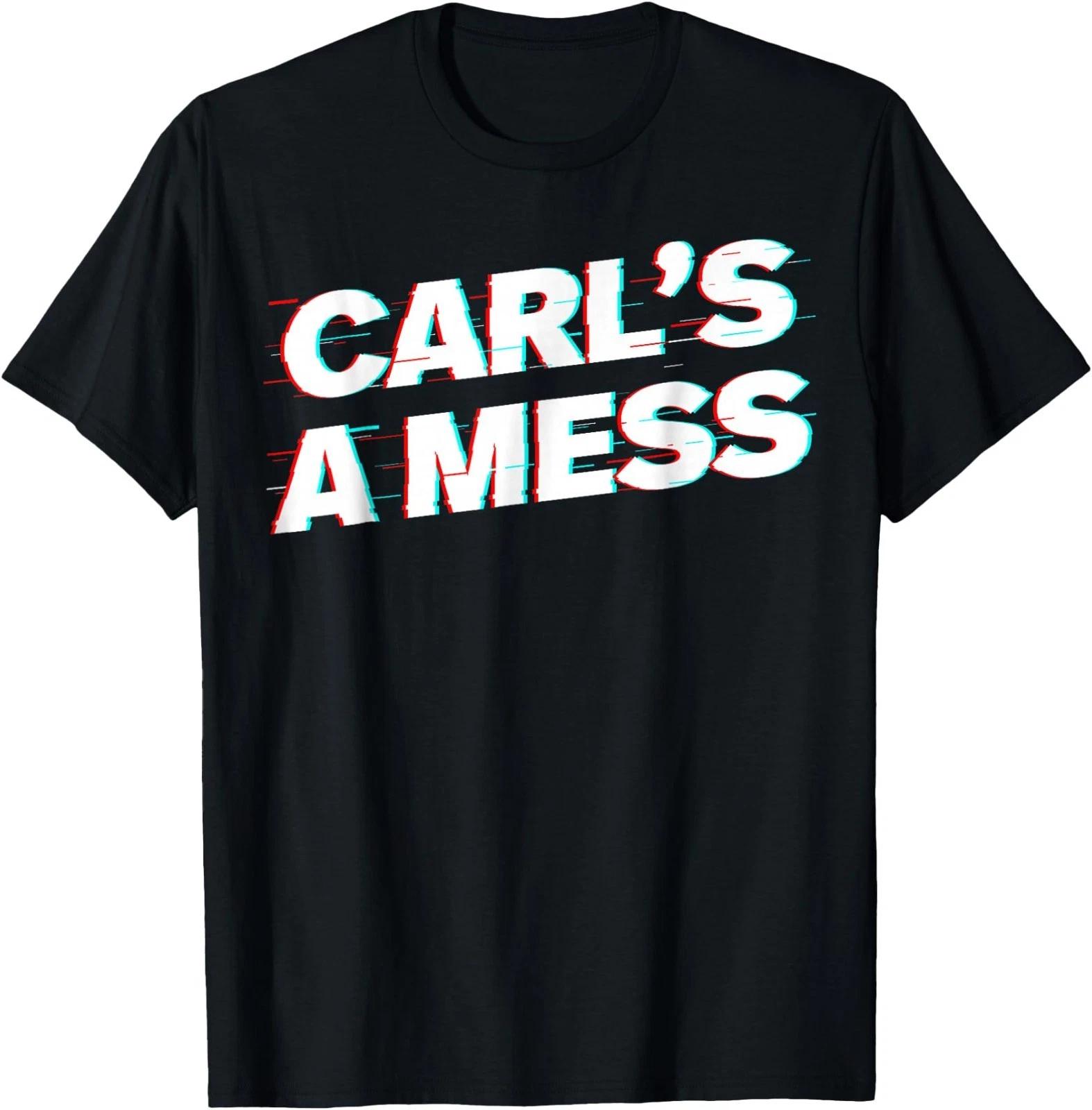 Funny Carl s A Mess Meme Chaos Humor Sarcastic Quote T-Shirt S