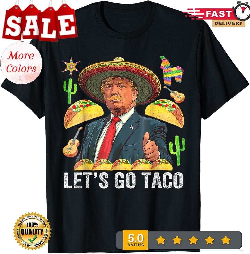 

Funny Trump Always Chickens Out Let s Go Taco Fun Unisex T-Shirt L