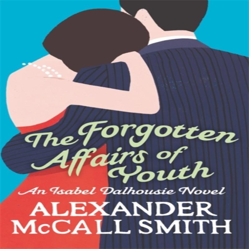 The Forgotten Affairs Of Youth by Alexander McCall Smith Paperback... 9780349123875