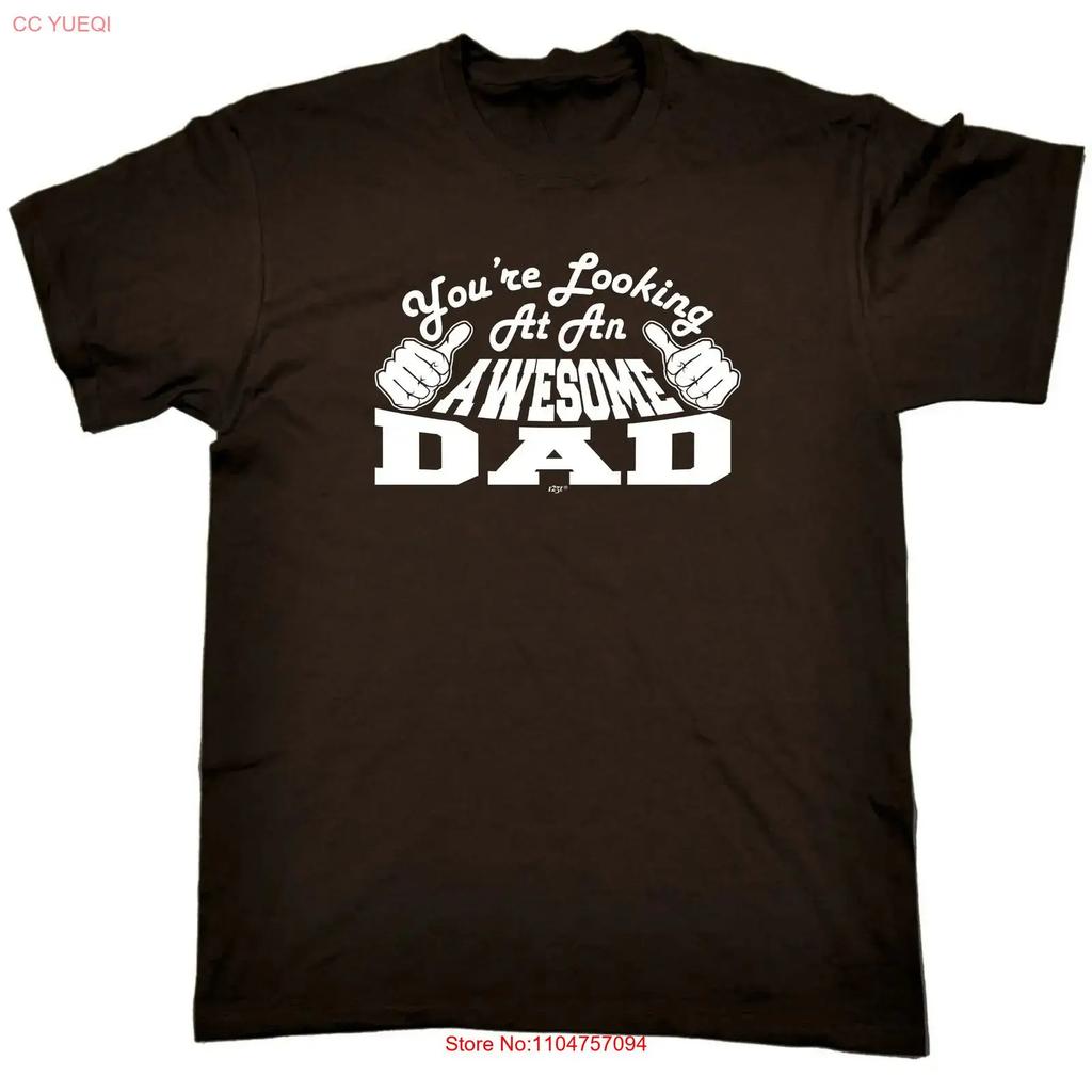 Youre Looking At An Awesome Dad Unisexs Funny Novelty Top T Shirt Vintage Casual Streetwear Soft Top For Everyday Wear