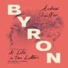 Byron A Life In Ten Letters by Andrew University of Virginia... 9781009599412