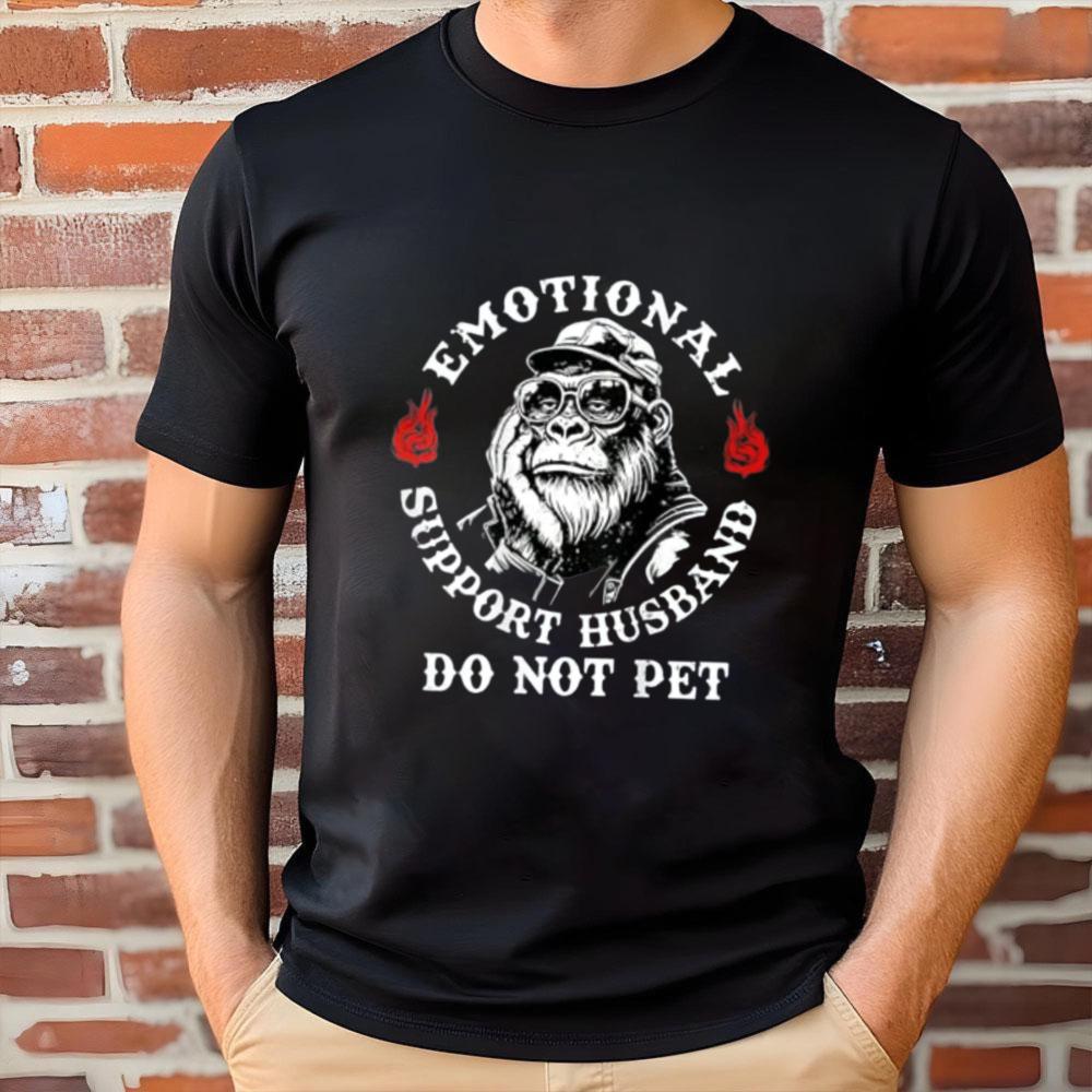 Unique Proud Emotional Support Husband Graphic Tee Gorilla Head Do Not Pet Funny Jungle Humor Love Tshirt Unisex Cotton Apparel