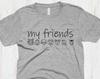 My Friends Are Animals T-Shirt, Funny Pets Shirt