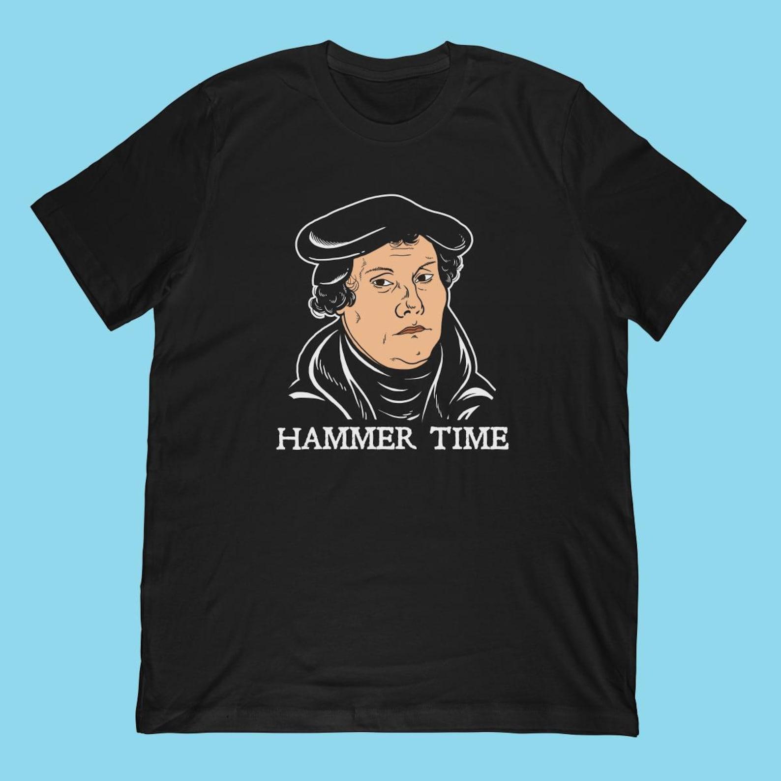 Martin Luther Hammer Time T-Shirt | Reformation Nailed It Design S