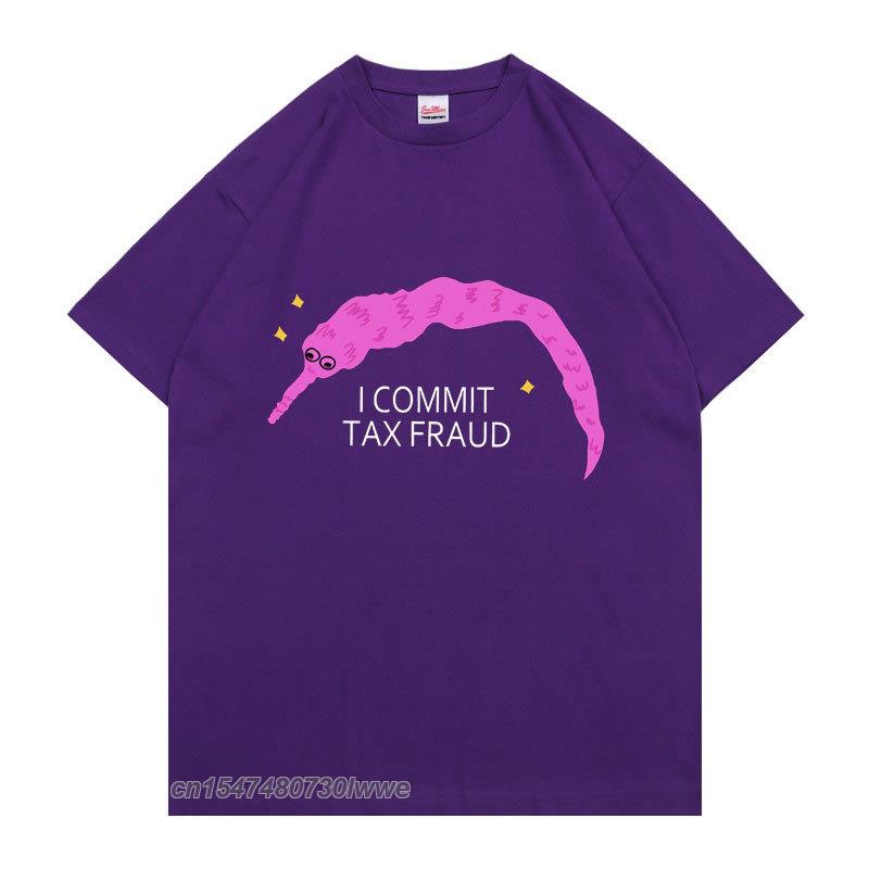 I Commit Tax Fraud TShirt Unisex Unisex Fashion Creativity T Shirt Unisex ShrinkProof Cotton Tops New Personality Funny Tee