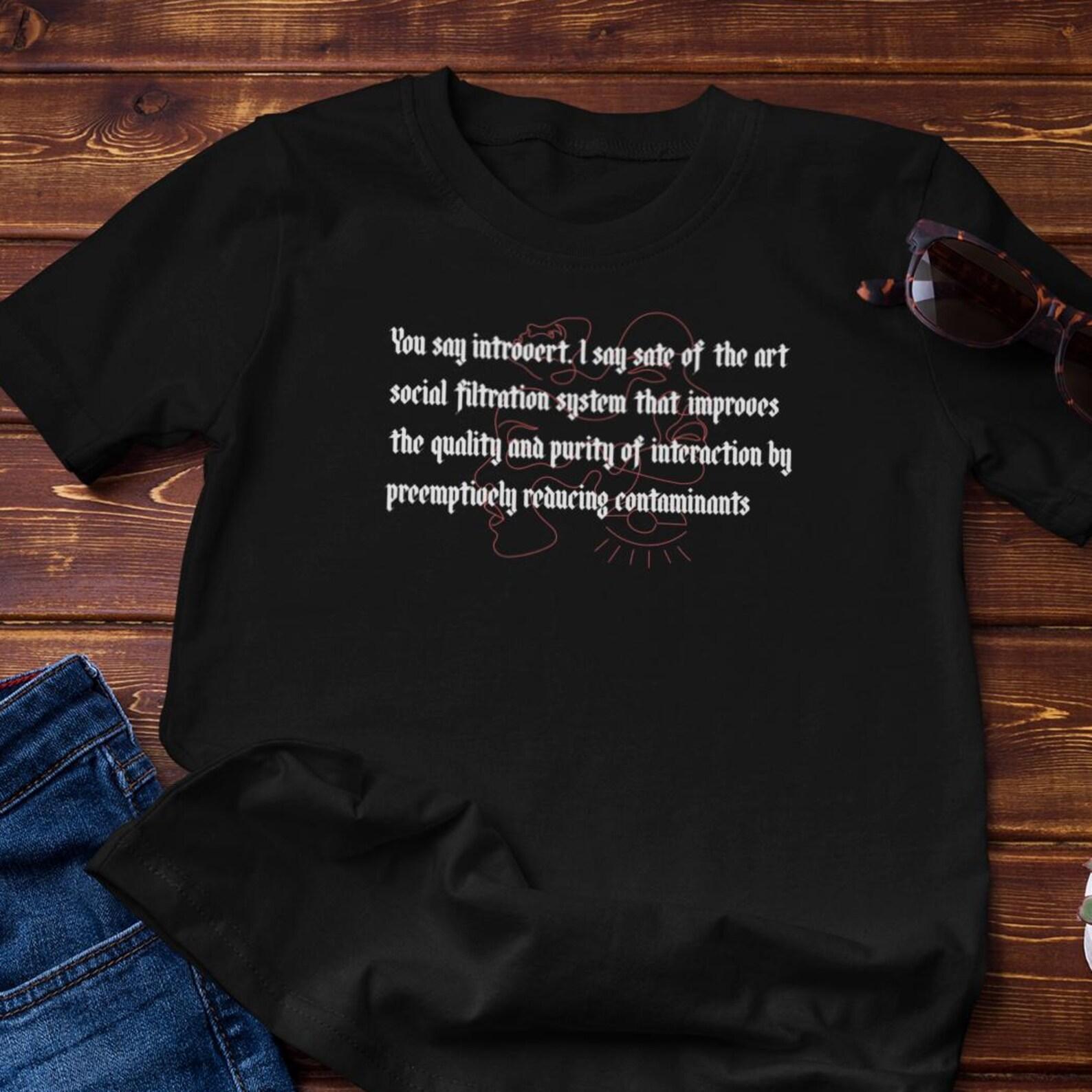 Funny TShirt - State of the Art Introvert Filtration System | Cotton Tee L