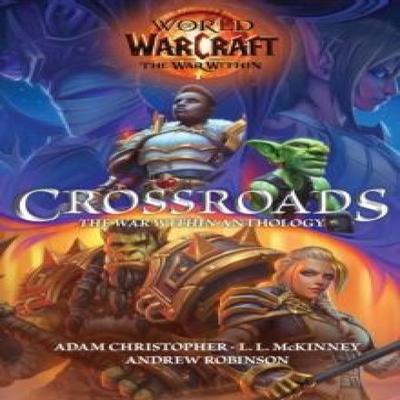 World of Warcraft Crossroads The War Within Anthology by Andrew Robinson Hardback Book 9781835416914