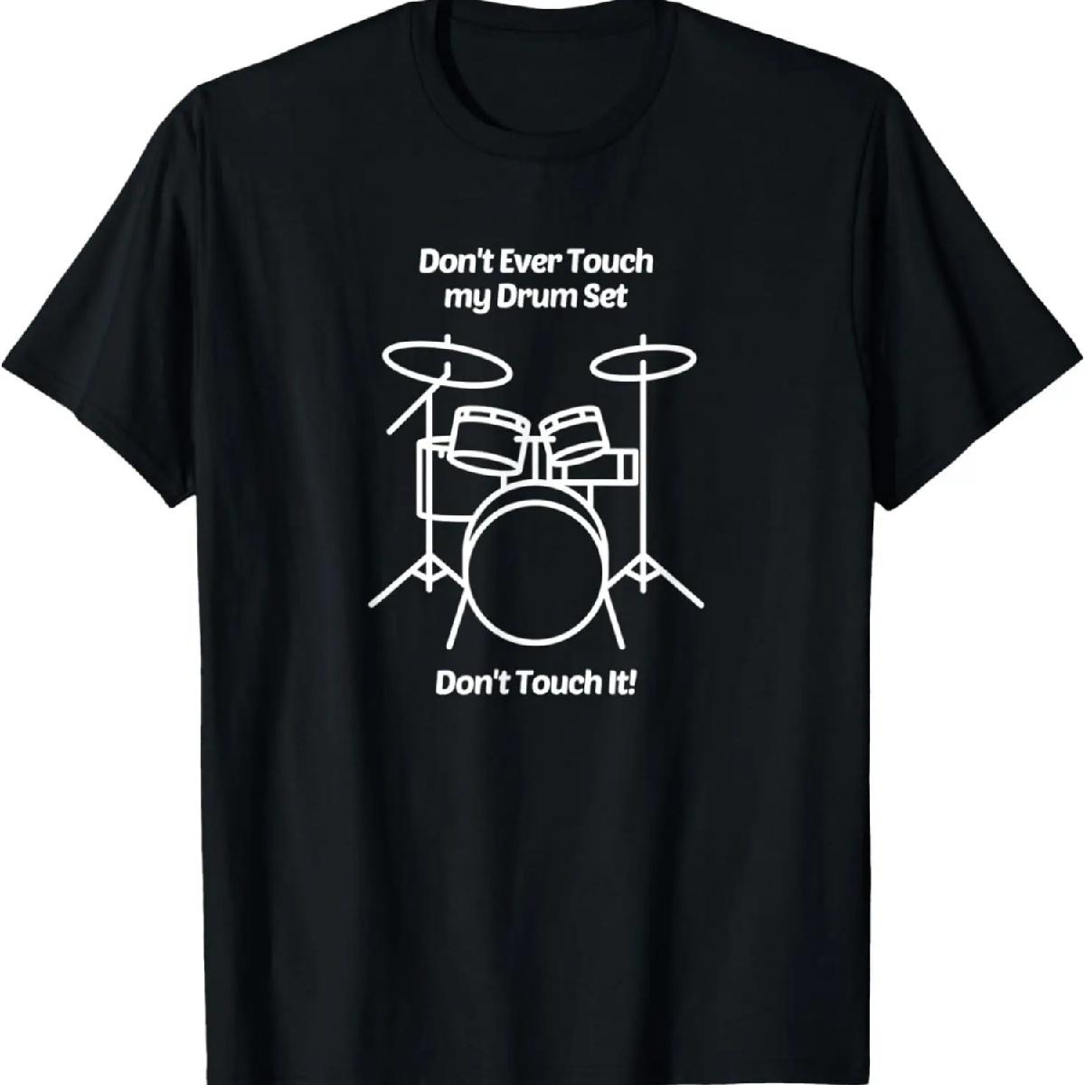 

Don t Ever Touch My Drum Set Don t Touch It Funny T-Shirt XXXXXL чорний