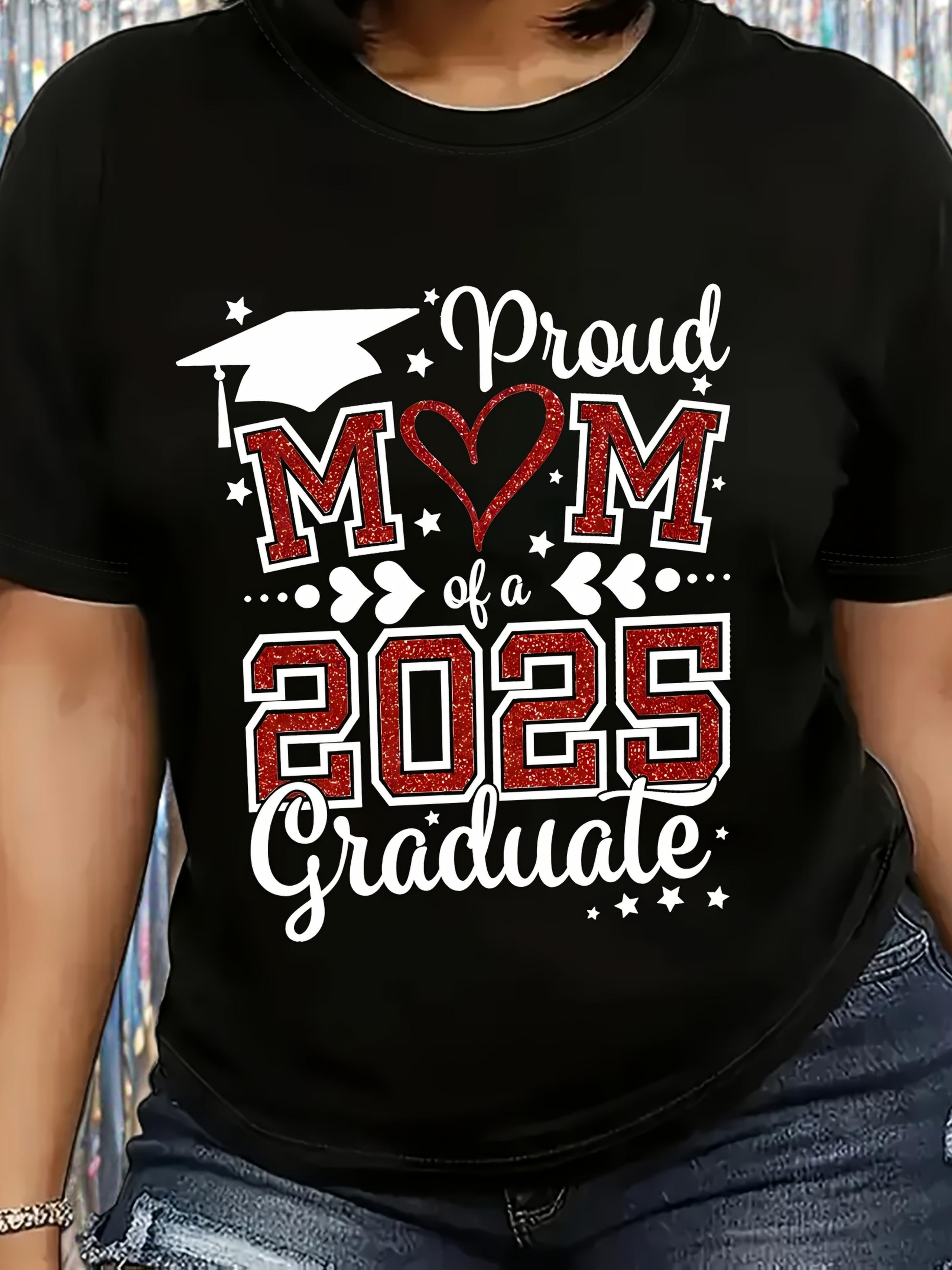 Proud Mom of a 2025 Graduate T-shirt XXXL