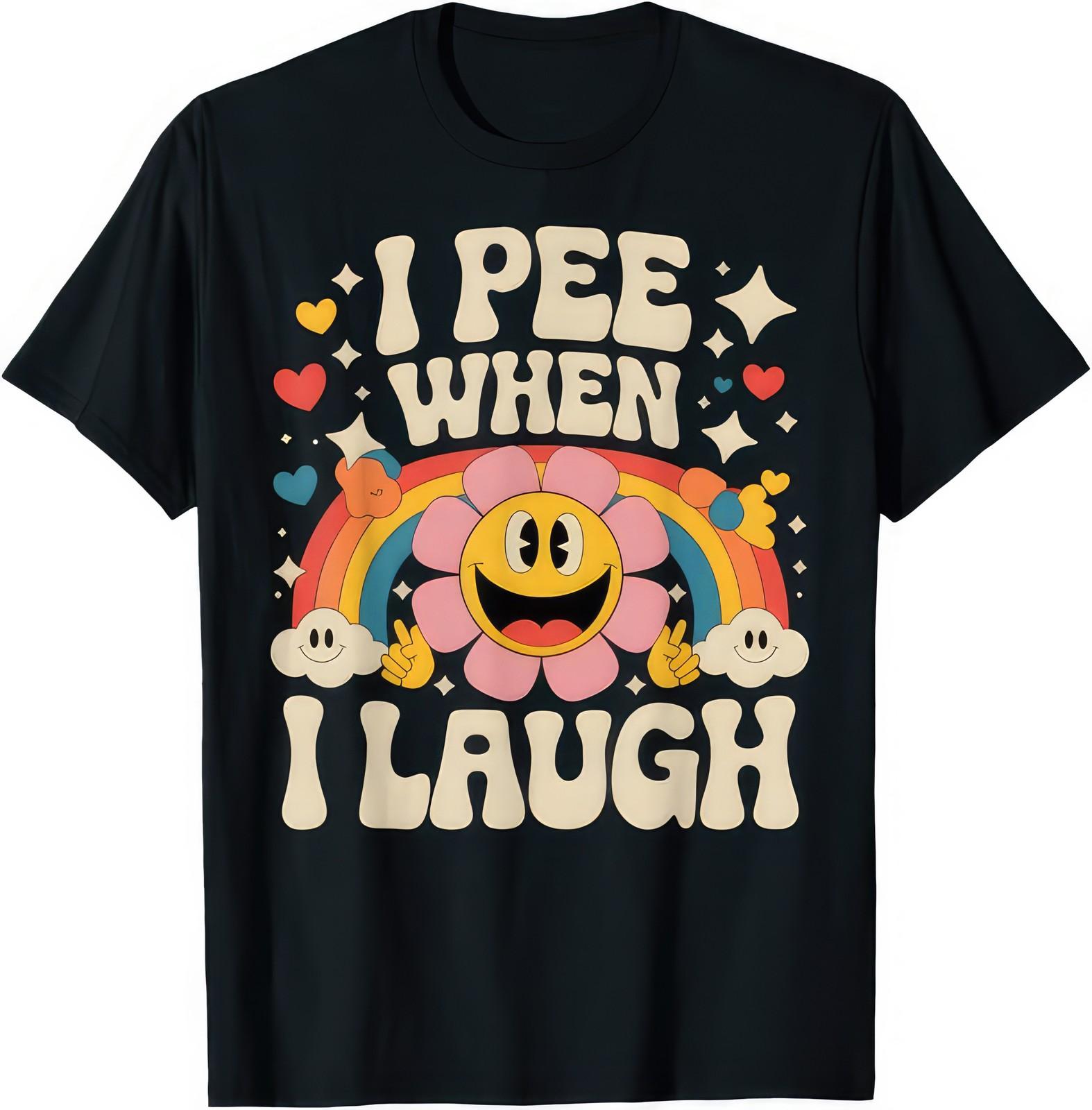 I Pee When I Laugh Funny Joke Humour T Shirt S