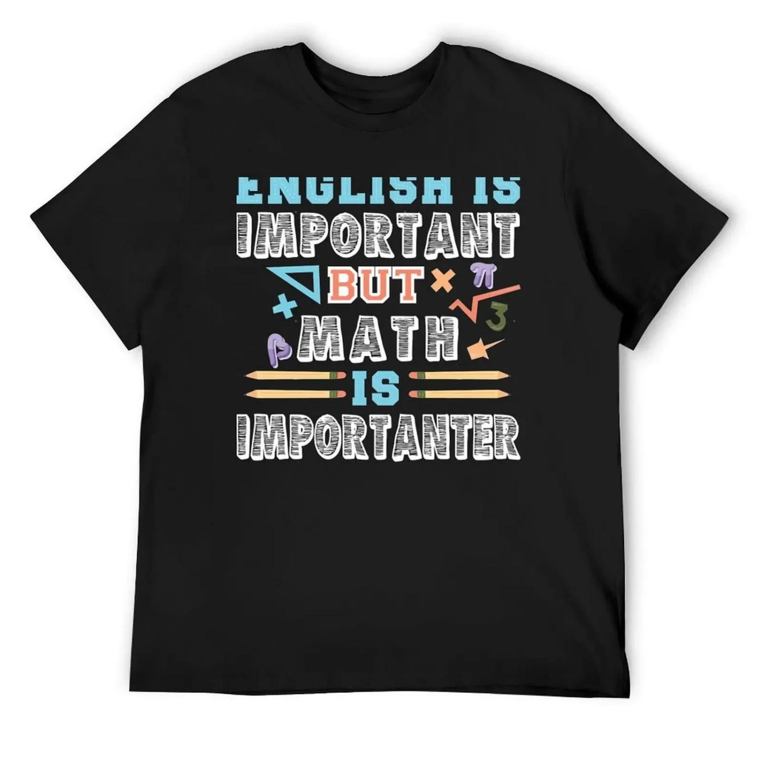 

English is important but math is importanter T-Shirt for a boy oversized t shirt plain white t shirts men XXXXXL