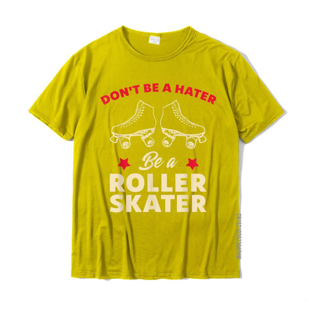 Funny Roller Skating Dont Be A Hater Be A Roller Skater TShirt Discount Mens Tshirts Cotton Tops Shirt Custom