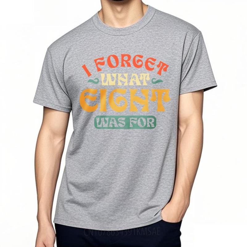 Streetwear Sommer Für Männer T-Shirt Ich Vergesse, Wofür Acht War Kurzarm Erwachsenen Rundhals Oberteile Hiphop Günstiges T-Shirt