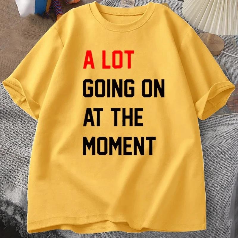 Summer Men T-shirt A Lot Going On At The Moment Letter Print Tshirts Cotton Oneck Oversized T-shirt Streetwear Fans Clothes Tees