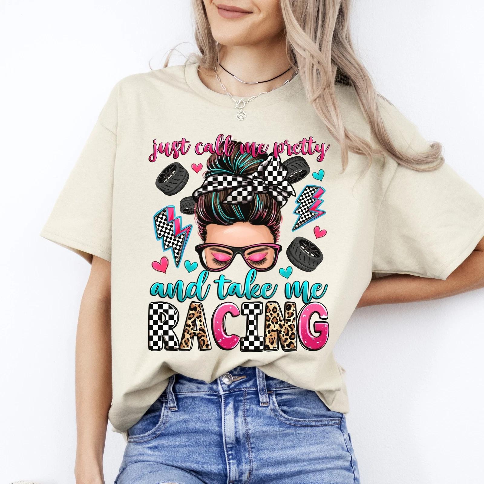 Just call me pretty and take me racing T-Shirt gift racer race day Unisex tee Sa XL