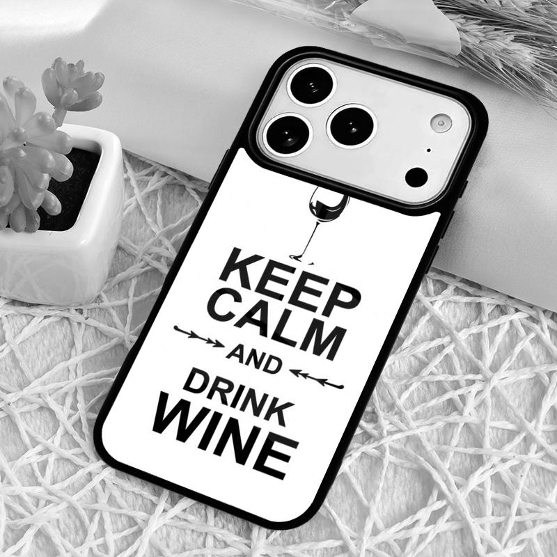 Keep Calm Drink Wine Champagne Phone Case for iPhone 17 Air 16 15 11 12 14 13 Pro Max Shockproof Cover
