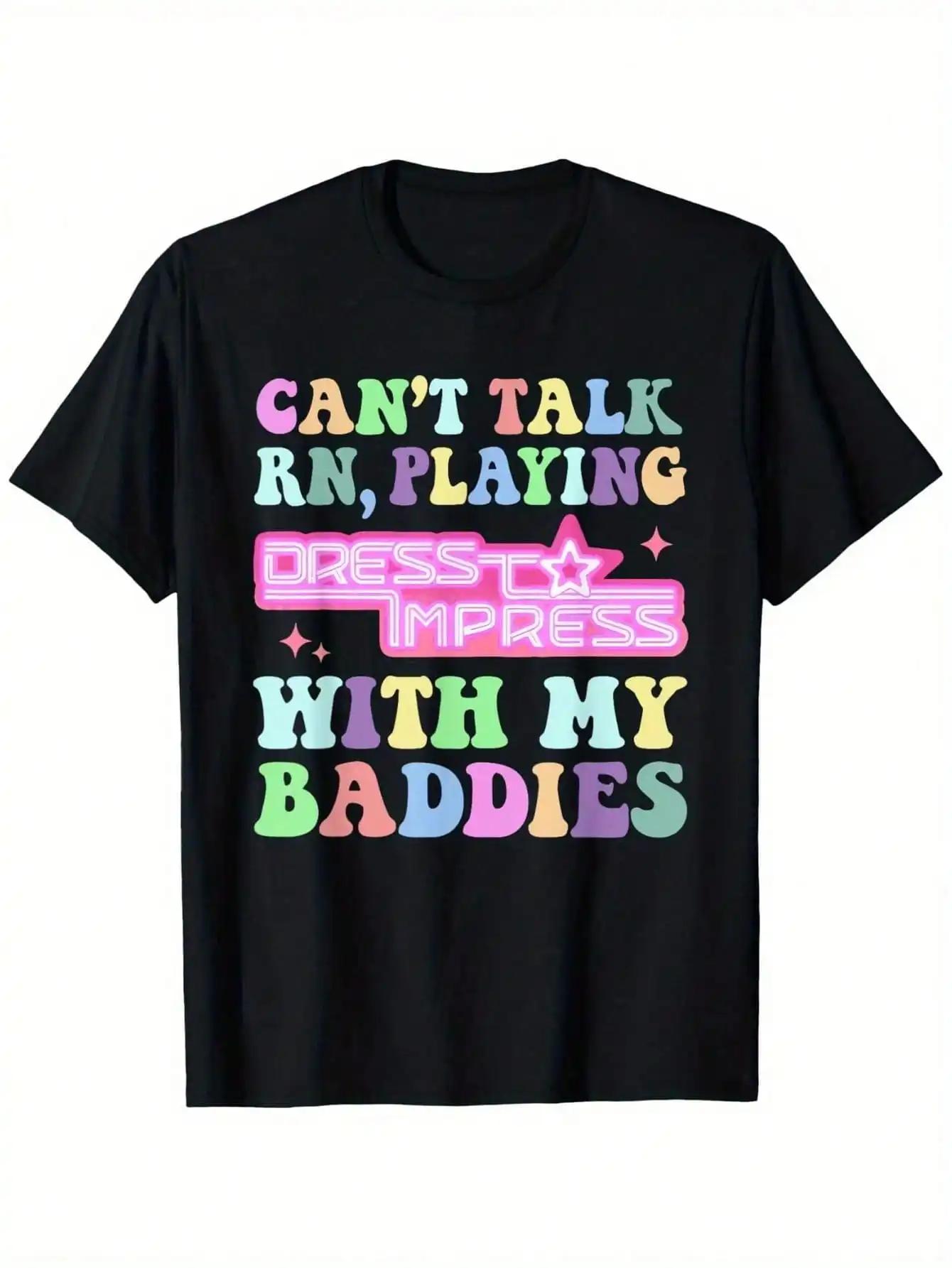 

Cant Talk Rn Playing Dress To Impress With My Baddies Robux T Shirt MenS Cotton T Shirt Summer Casual Short Sleeve Tee 4XL