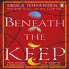 Beneath the Keep by Erika Johansen Paperback Book 9781529176599