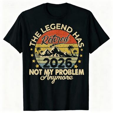 

2026 New Legend Has Retired Not My Problem Anymore Retirement Tshirts Men Casual 100Cotton Loose Harajuk Oversized Tshirt M